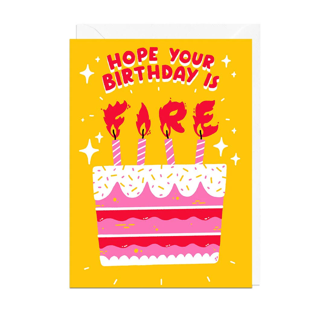 HOPE YOUR BIRTHDAY IS FIRE Greetings Card